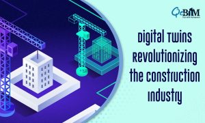 Digital Twins Revolutionizing the Construction Industry