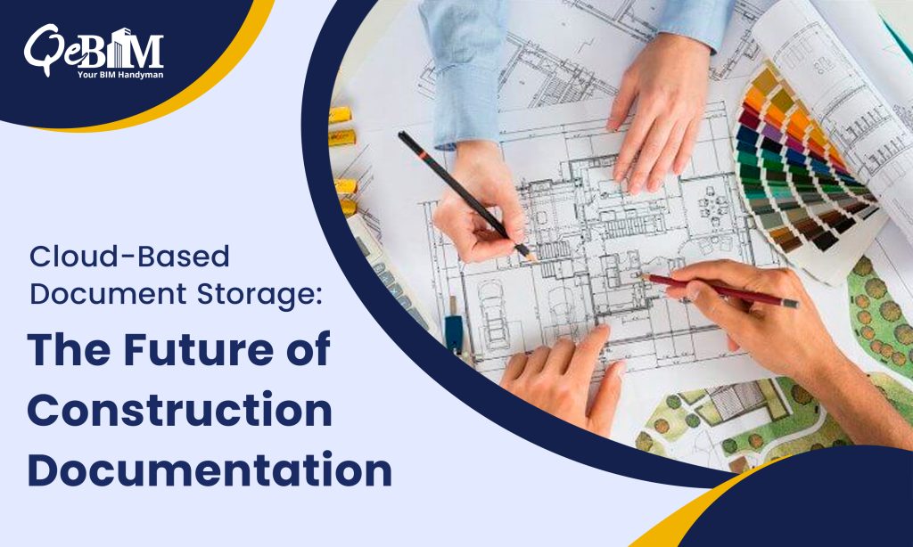 Cloud-Based Document Storage: The Future of Construction Documentation