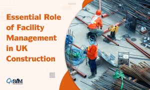 The Essential Role of Facility Management in UK Construction