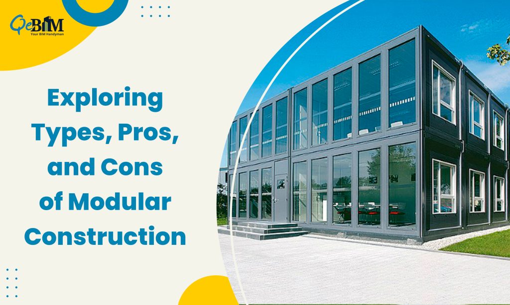 Exploring Types, Pros, and Cons of Modular Construction