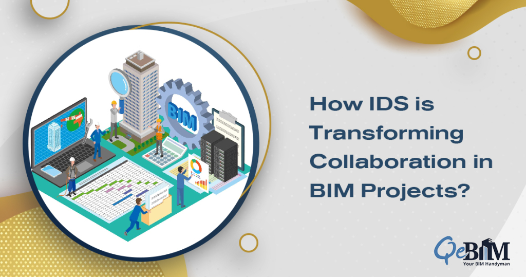 How IDS is Transforming Collaboration in BIM Projects?