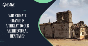 Why Climate Change Is a Threat to Our Architectural Heritage?