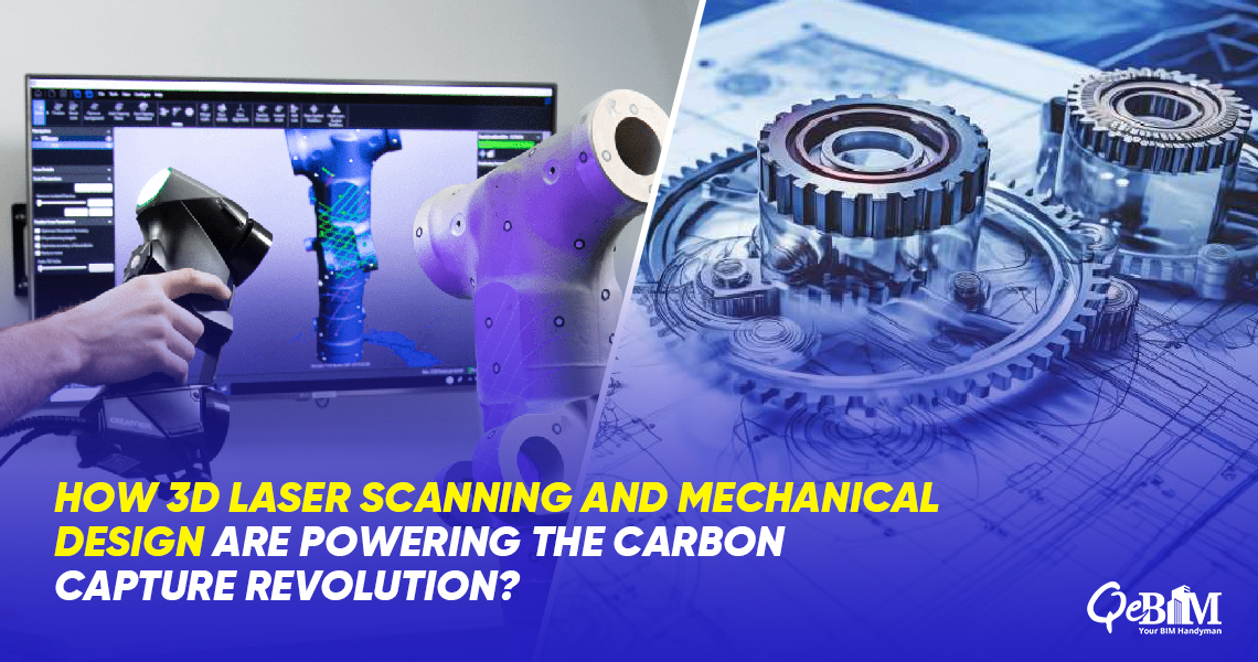 How 3D Laser Scanning and Mechanical Design Are Powering the Carbon Capture Revolution?