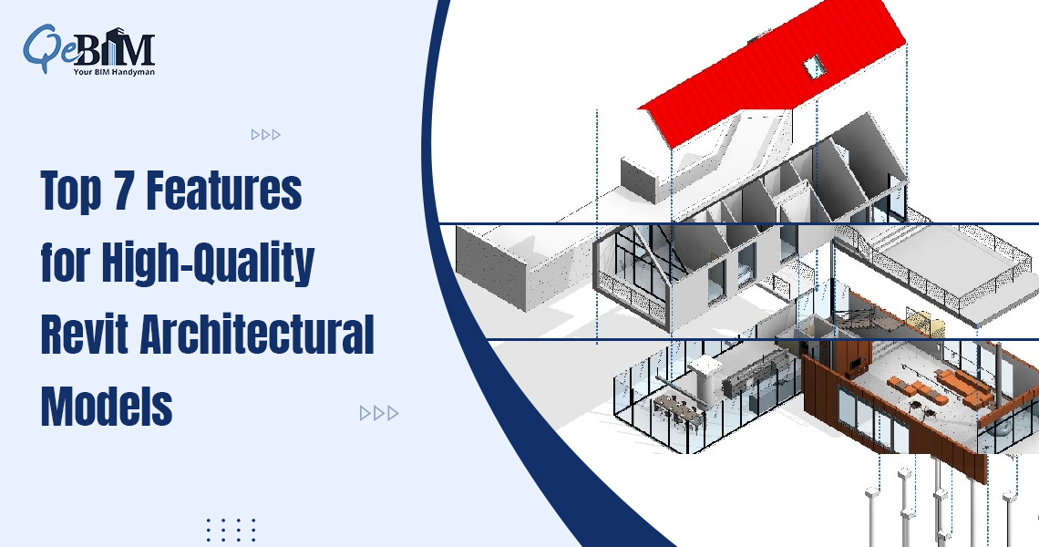 Top 7 Features for High-Quality Revit Architectural Models