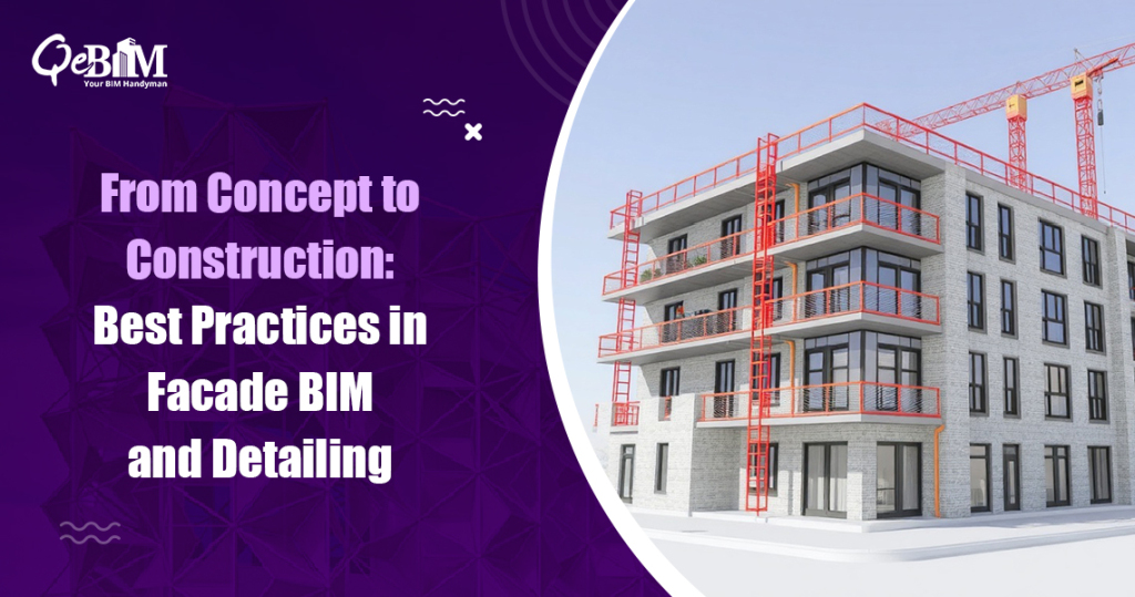 From Concept to Construction: Best Practices in Facade BIM and Detailing