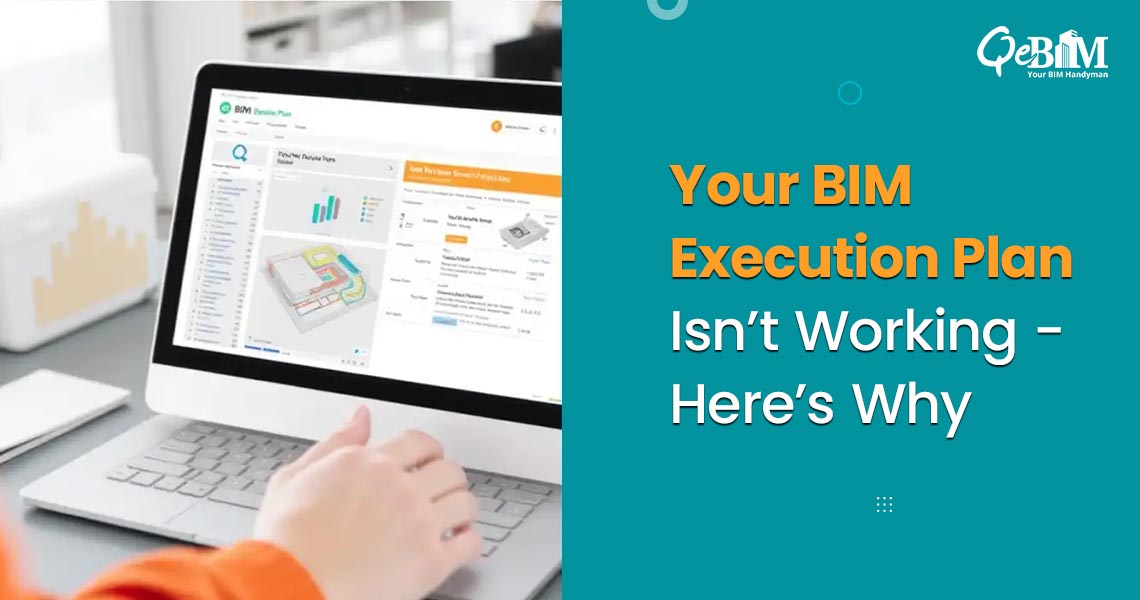 Your BIM Execution Plan Isn’t Working—Here’s Why