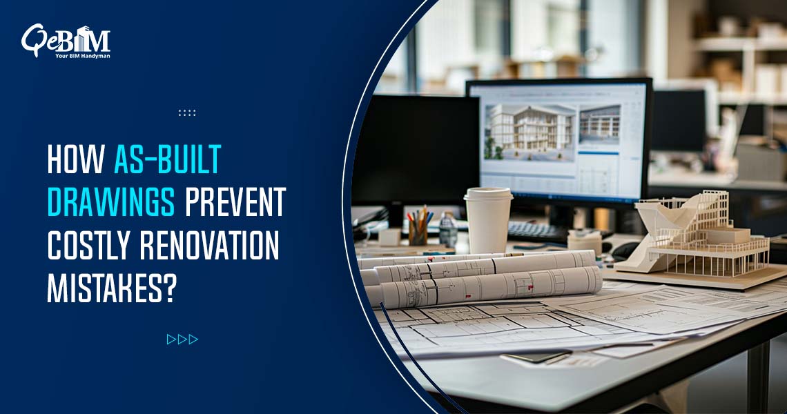 How As-Built Drawings Prevent Costly Renovation Mistakes?