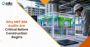 Why MEP BIM Audits Are Critical Before Construction Begins?
