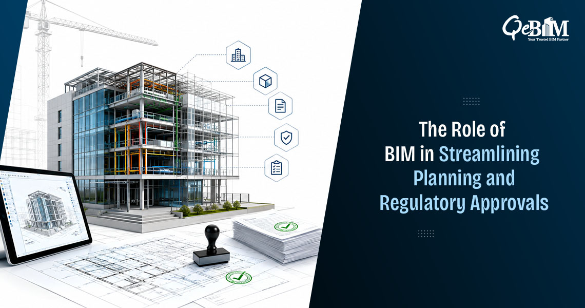 The Role of BIM in Streamlining Planning and Regulatory Approvals