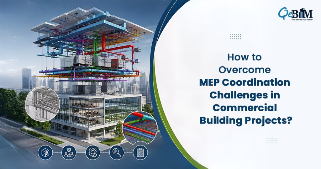 How to Overcome MEP Coordination Challenges in Commercial Building Projects?